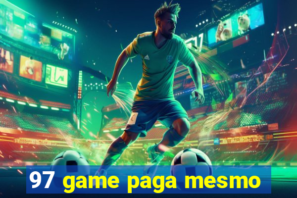 97 game paga mesmo